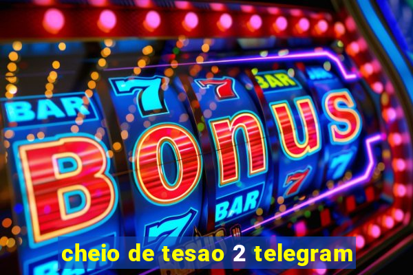 cheio de tesao 2 telegram